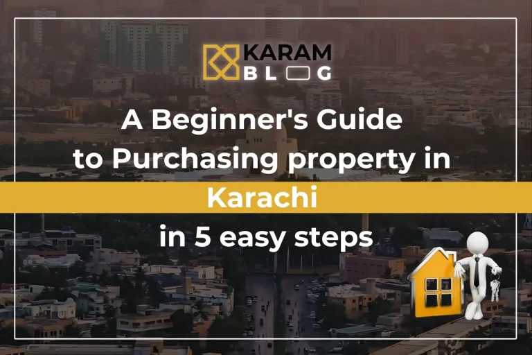 A Beginner's Guide to Purchasing property in Karachi in 5 steps