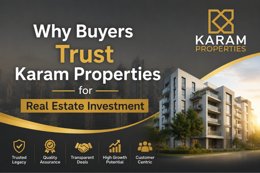 Why Buyers Trust Karam Properties for Real Estate Investment 4 Why Buyers Trust Karam Properties for Real Estate Investment
